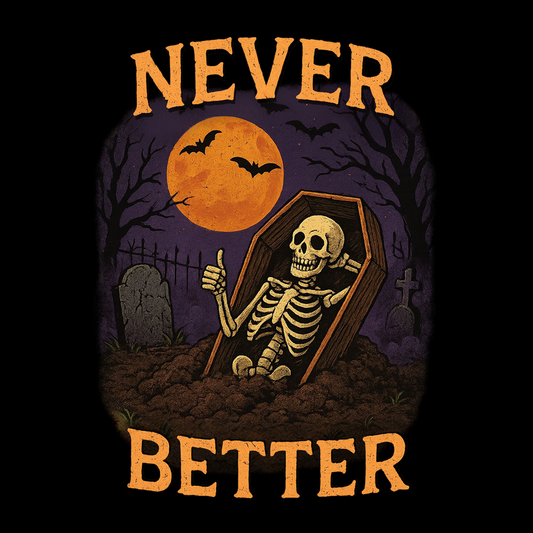 Never Better - Unisex T-Shirt