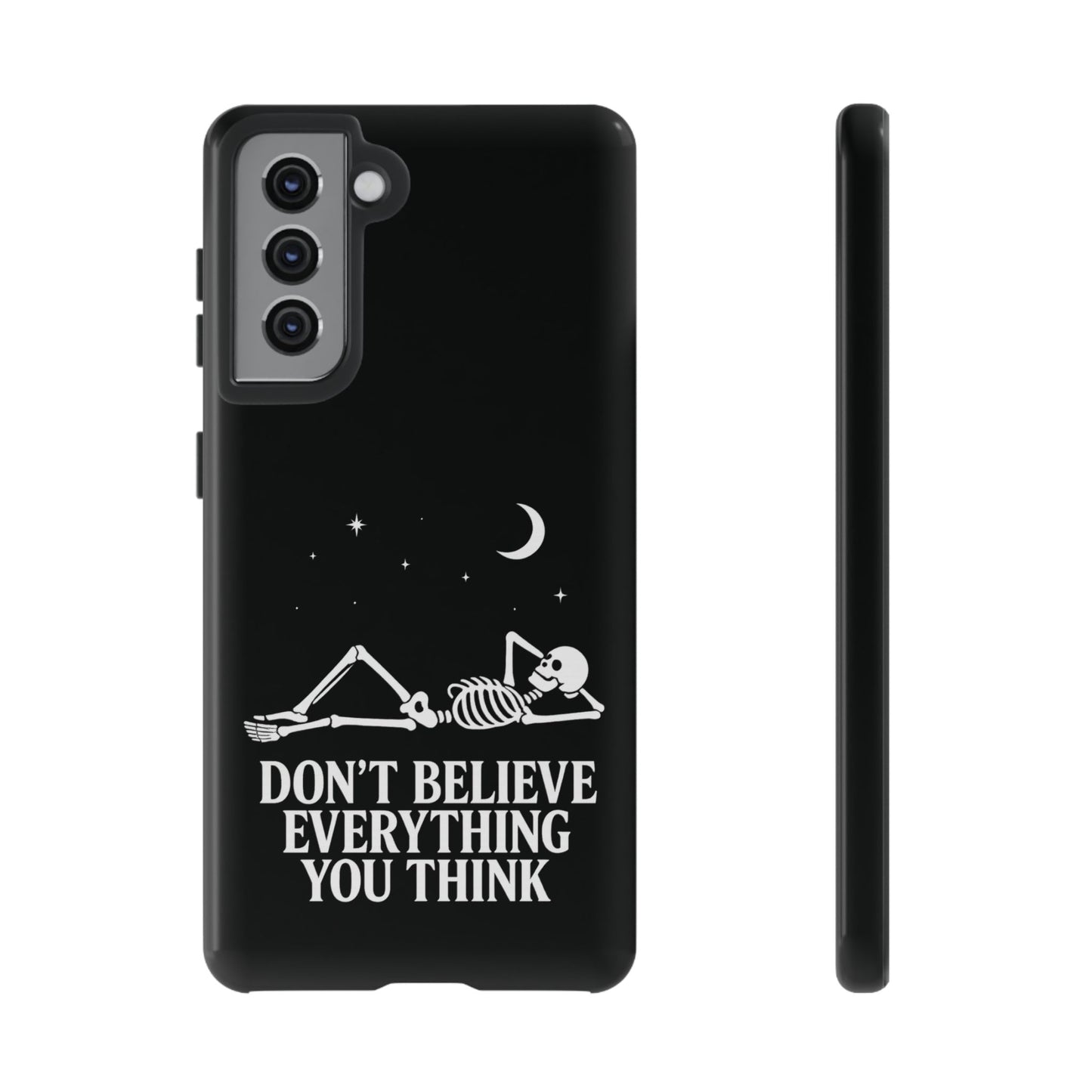 Don’t Believe Everything You Think  - Phone Case