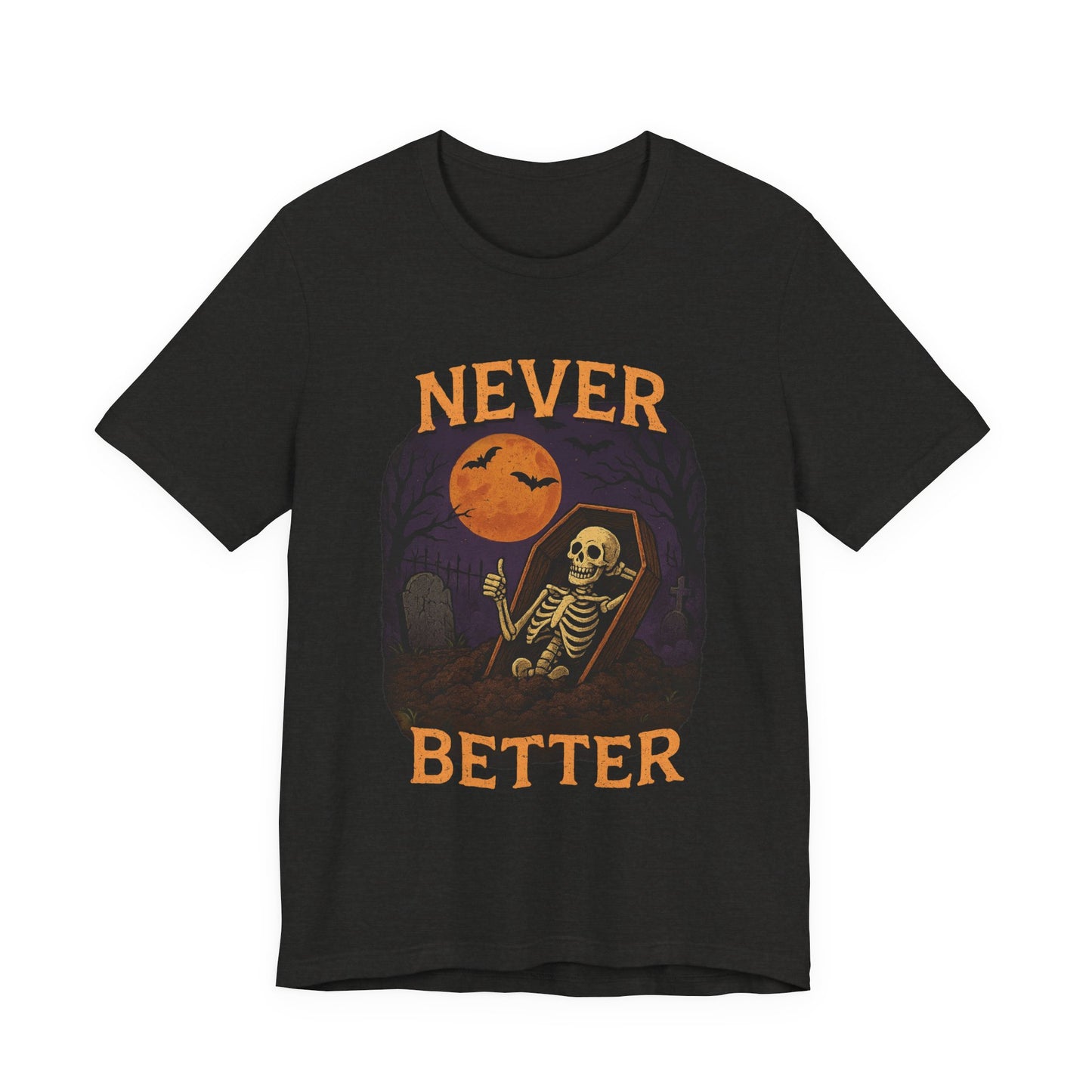 Never Better - Unisex T-Shirt