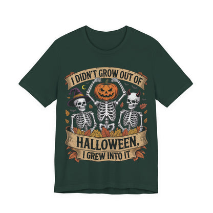 I Didn’t Grow Out of Halloween, I Grew Into It - Unisex T-Shirt