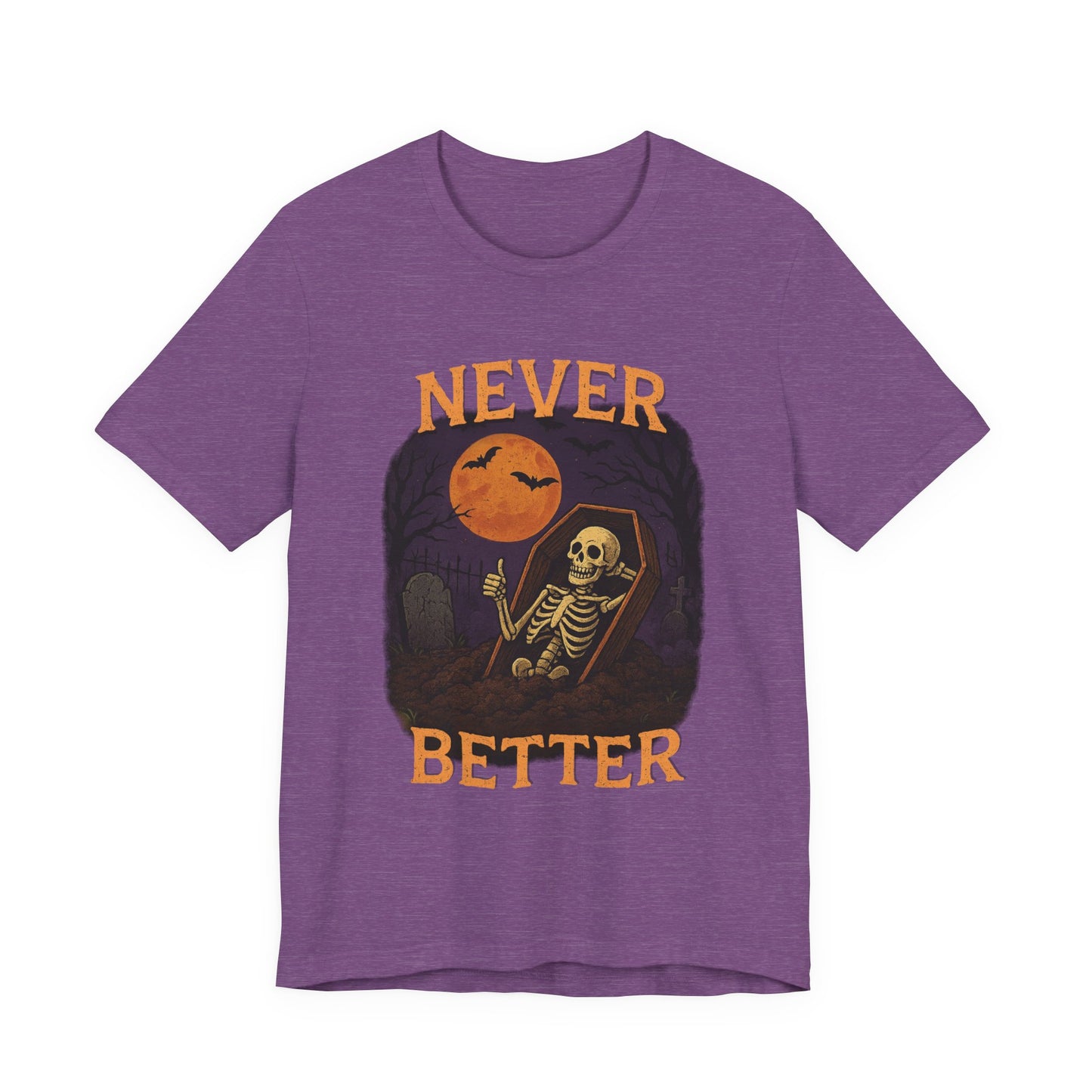 Never Better - Unisex T-Shirt