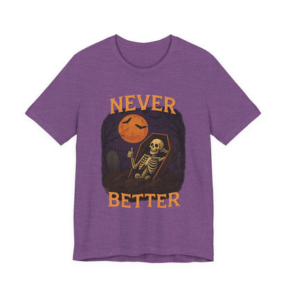 Never Better - Unisex T-Shirt