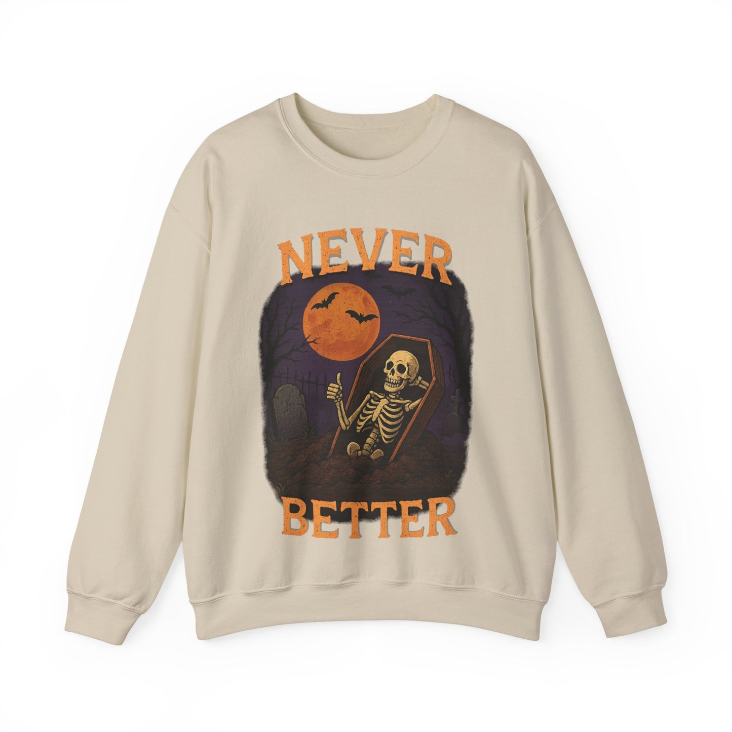 Never Better - Unisex Sweatshirt