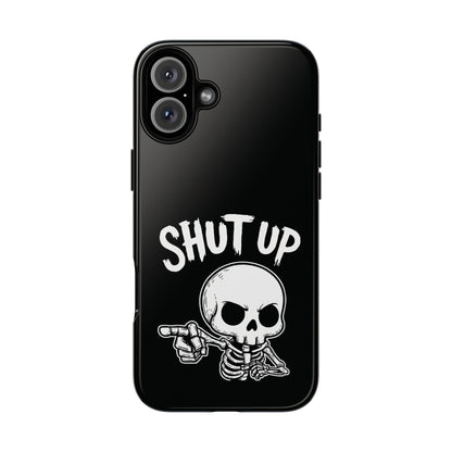 Shut Up - Phone Case