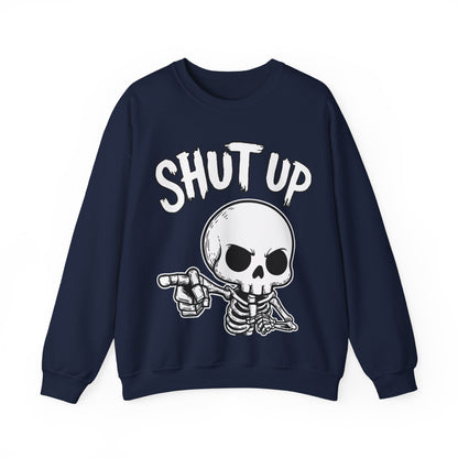 Shut Up - Unisex Sweatshirt