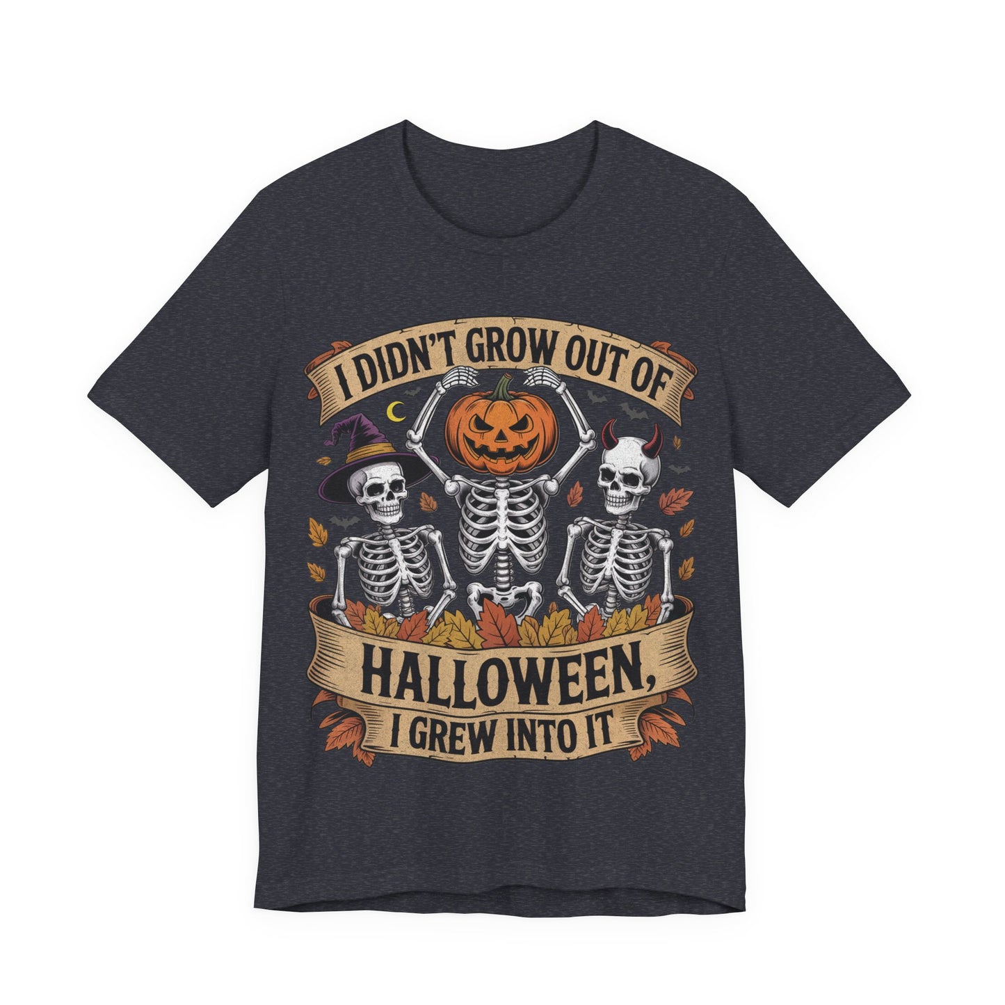 I Didn’t Grow Out of Halloween, I Grew Into It - Unisex T-Shirt
