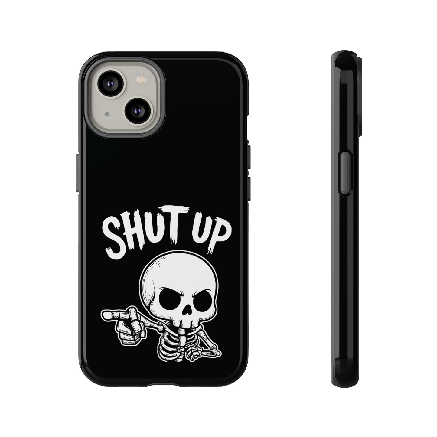 Shut Up - Phone Case