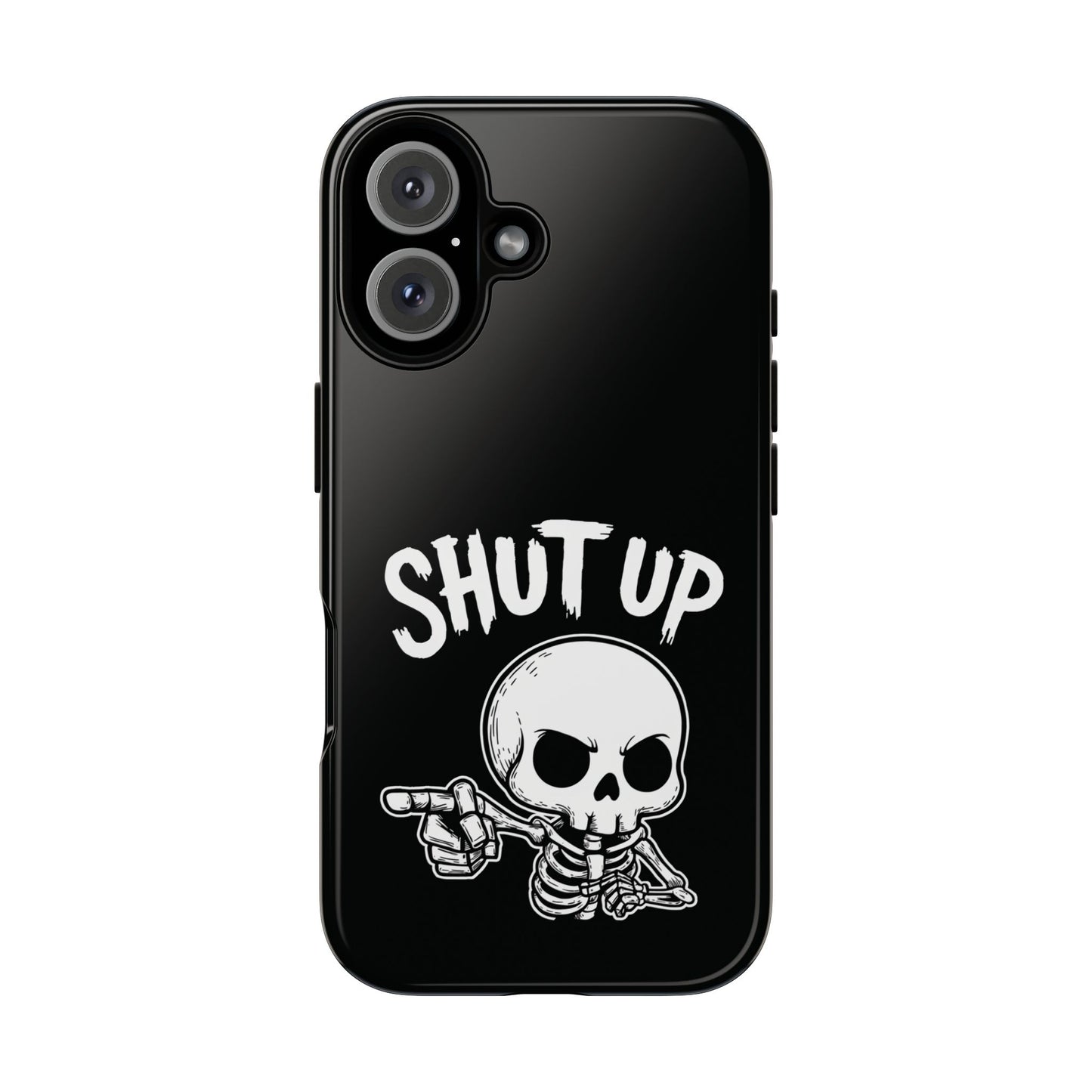 Shut Up - Phone Case