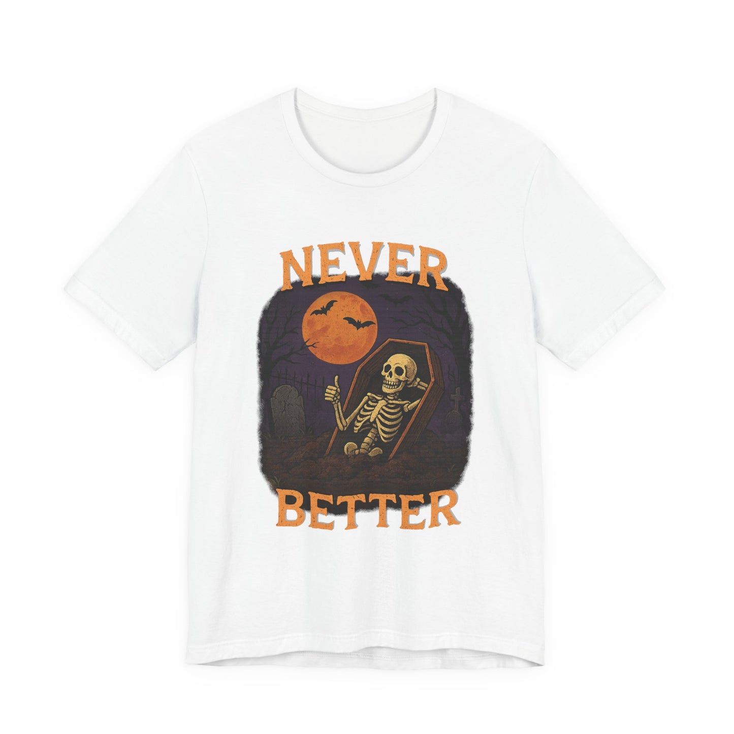 Never Better - Unisex T-Shirt