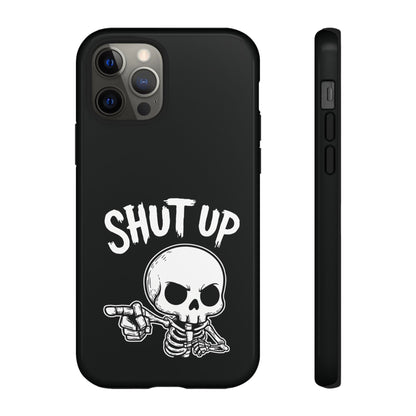 Shut Up - Phone Case