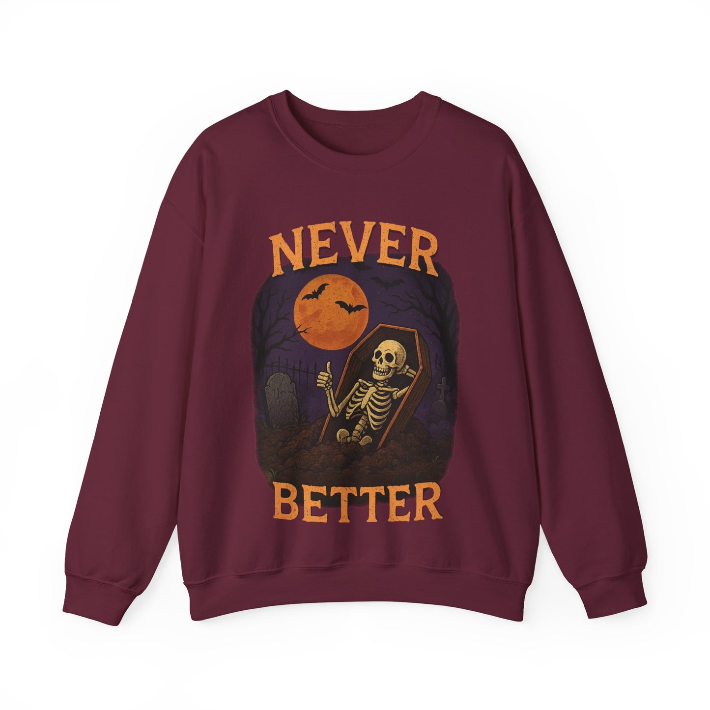 Never Better - Unisex Sweatshirt