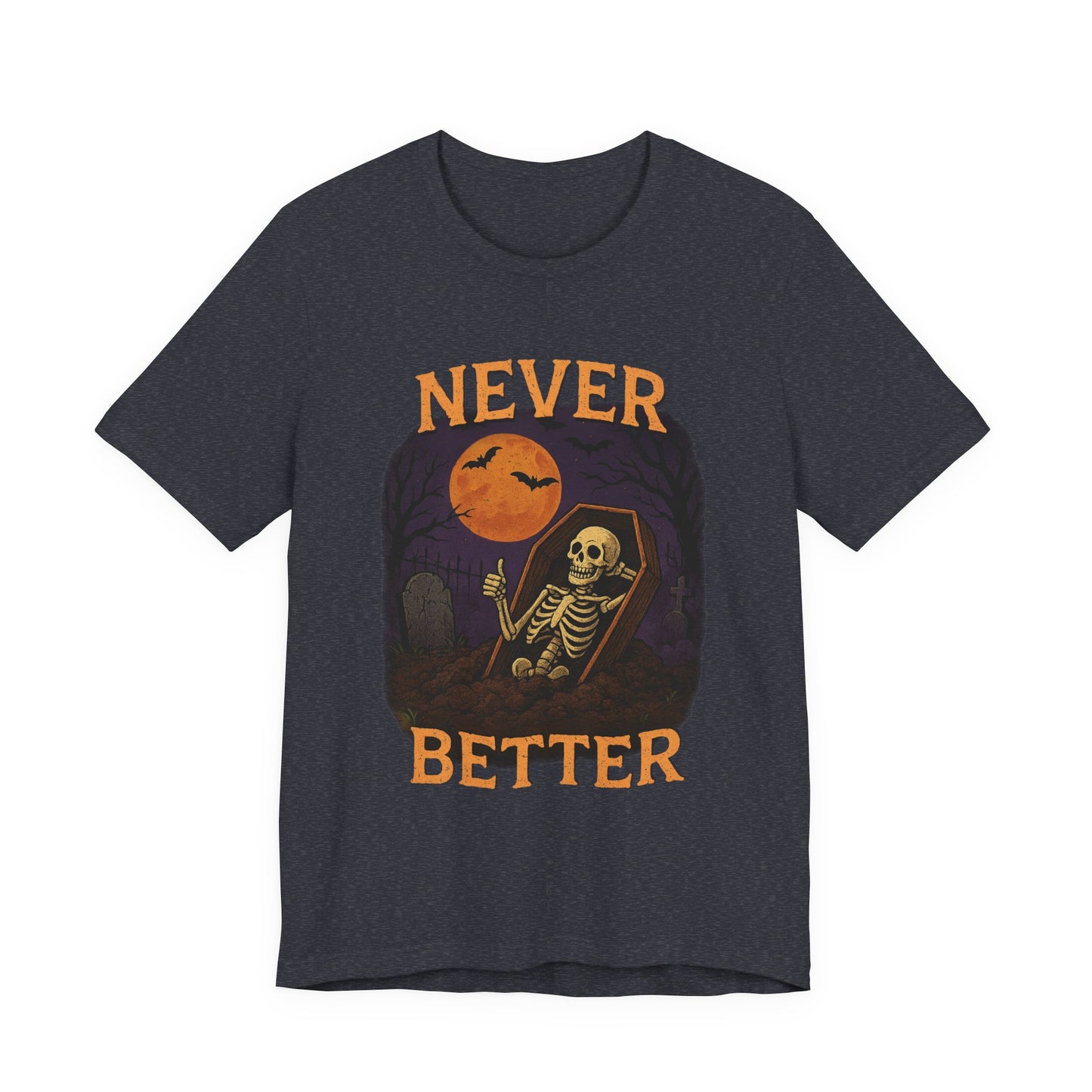 Never Better - Unisex T-Shirt