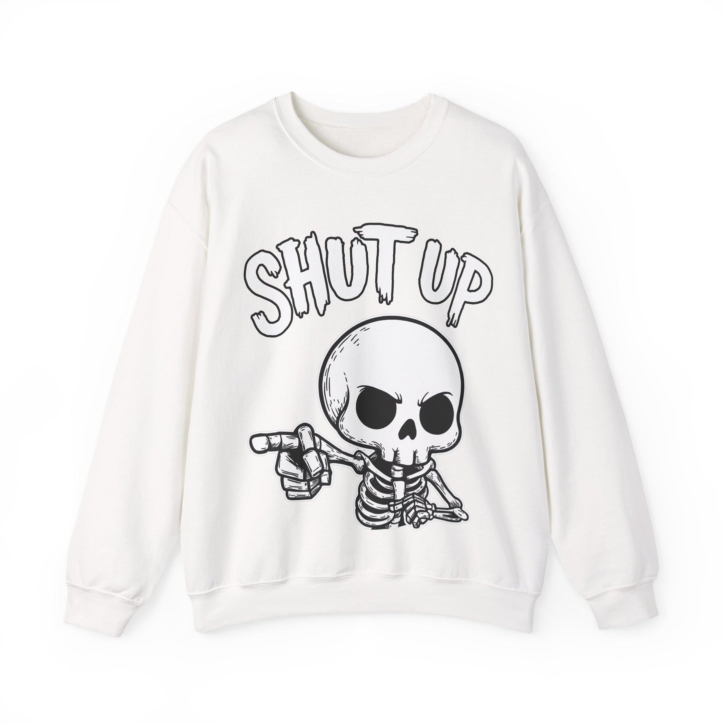Shut Up - Unisex Sweatshirt