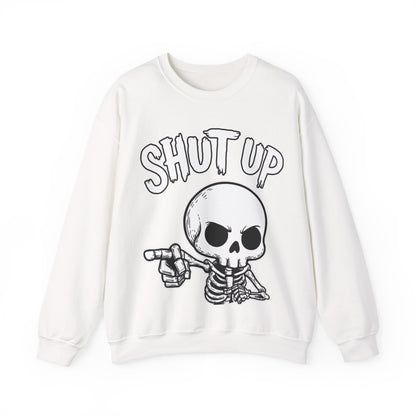 Shut Up - Unisex Sweatshirt