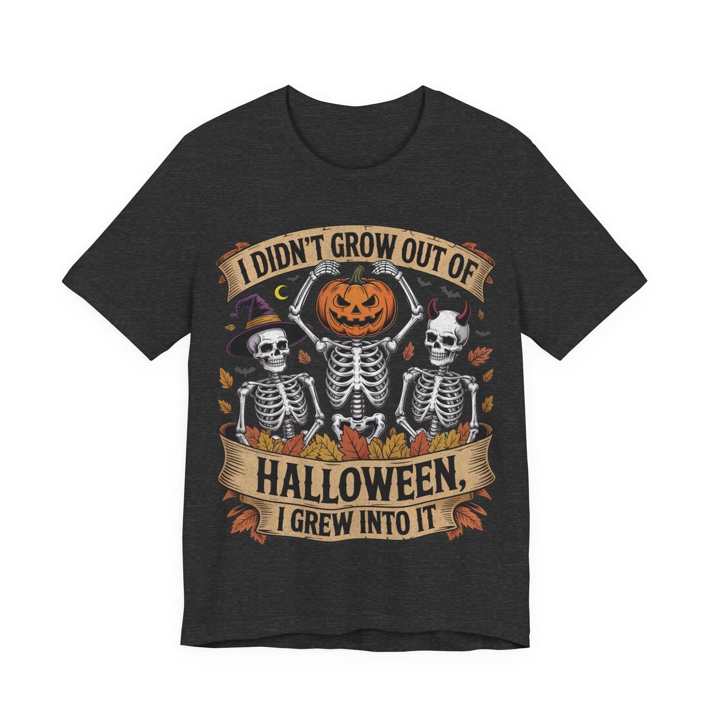 I Didn’t Grow Out of Halloween, I Grew Into It - Unisex T-Shirt