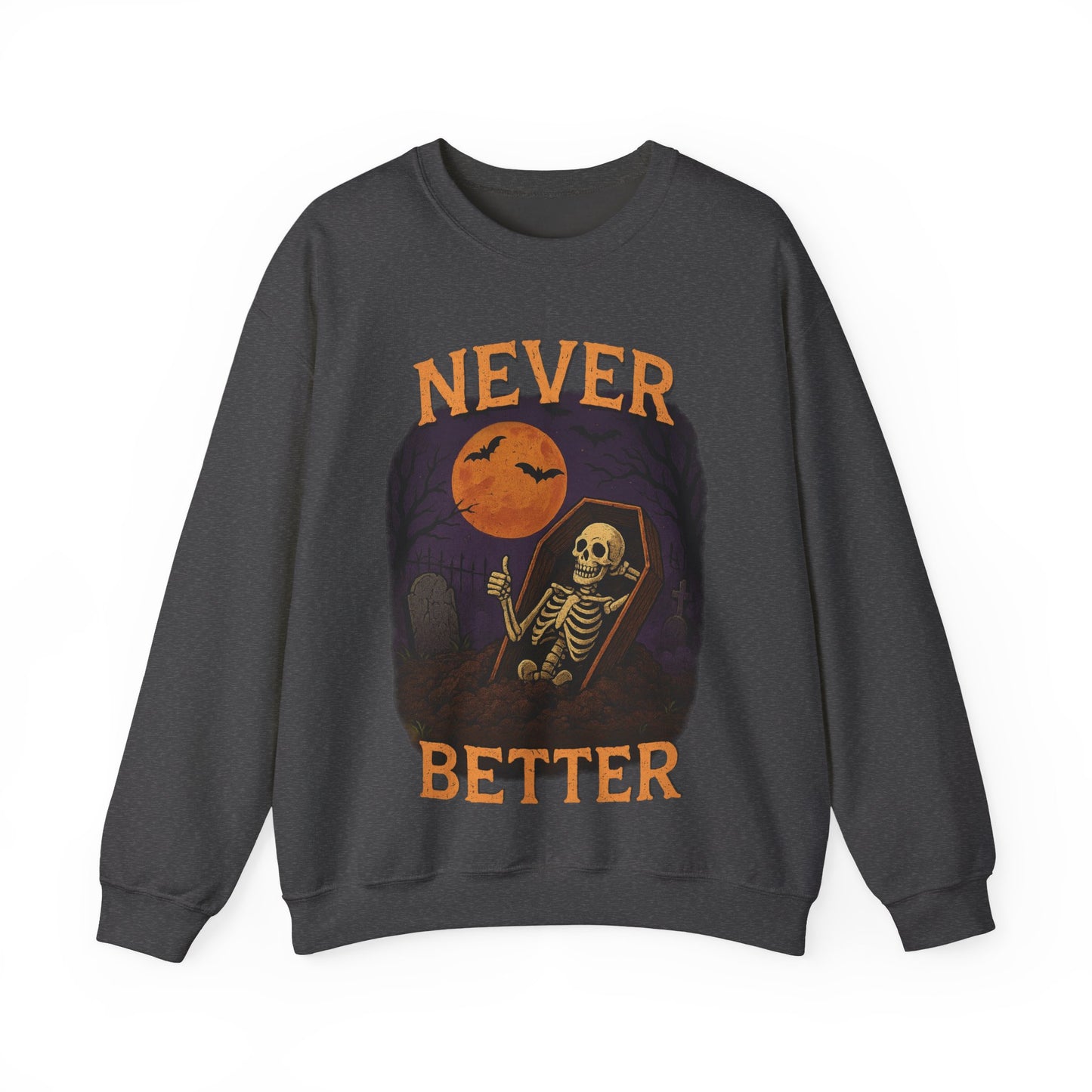 Never Better - Unisex Sweatshirt