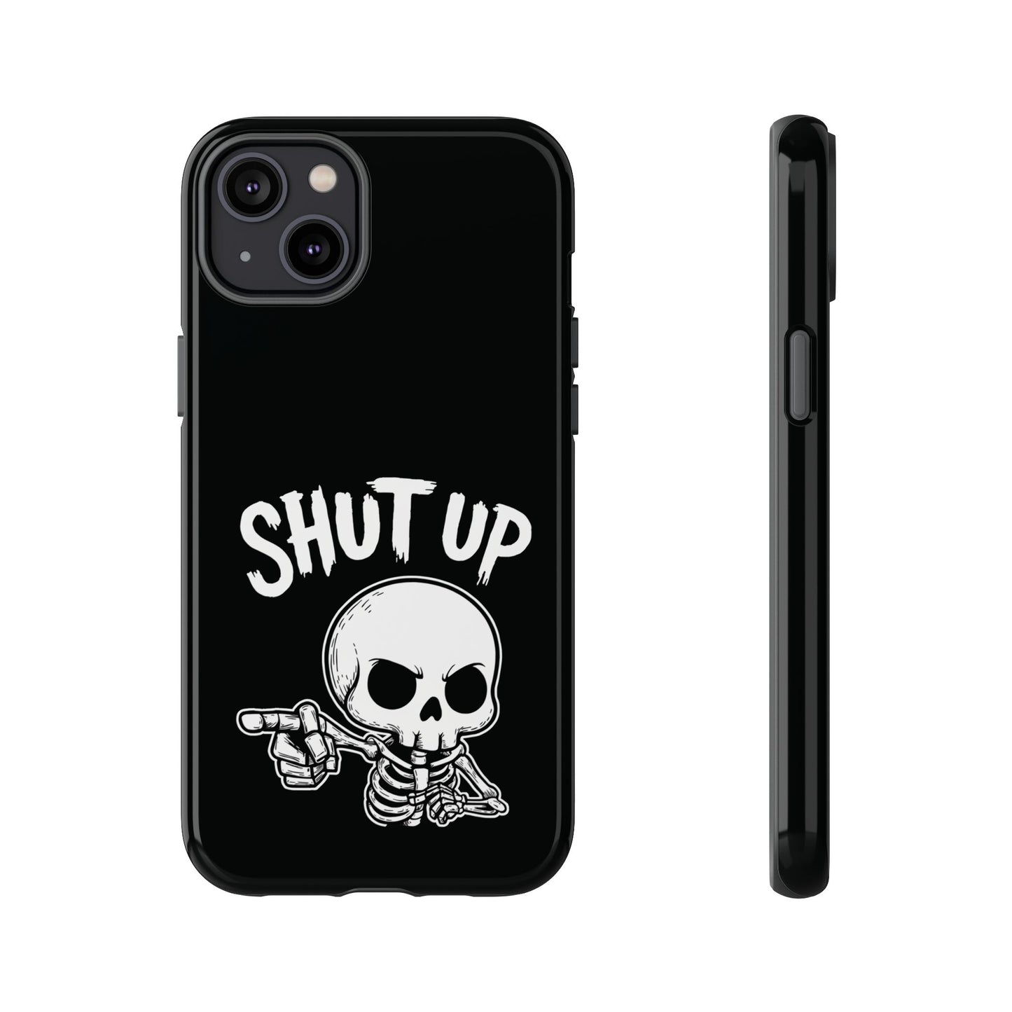 Shut Up - Phone Case