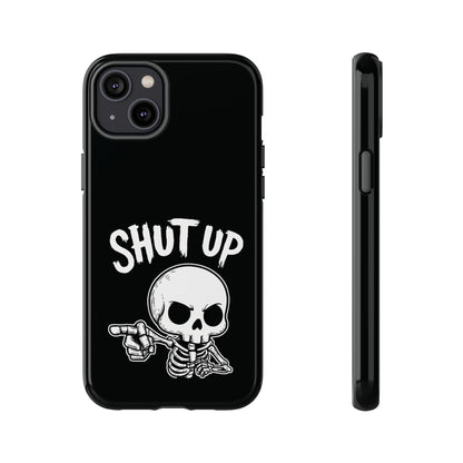 Shut Up - Phone Case