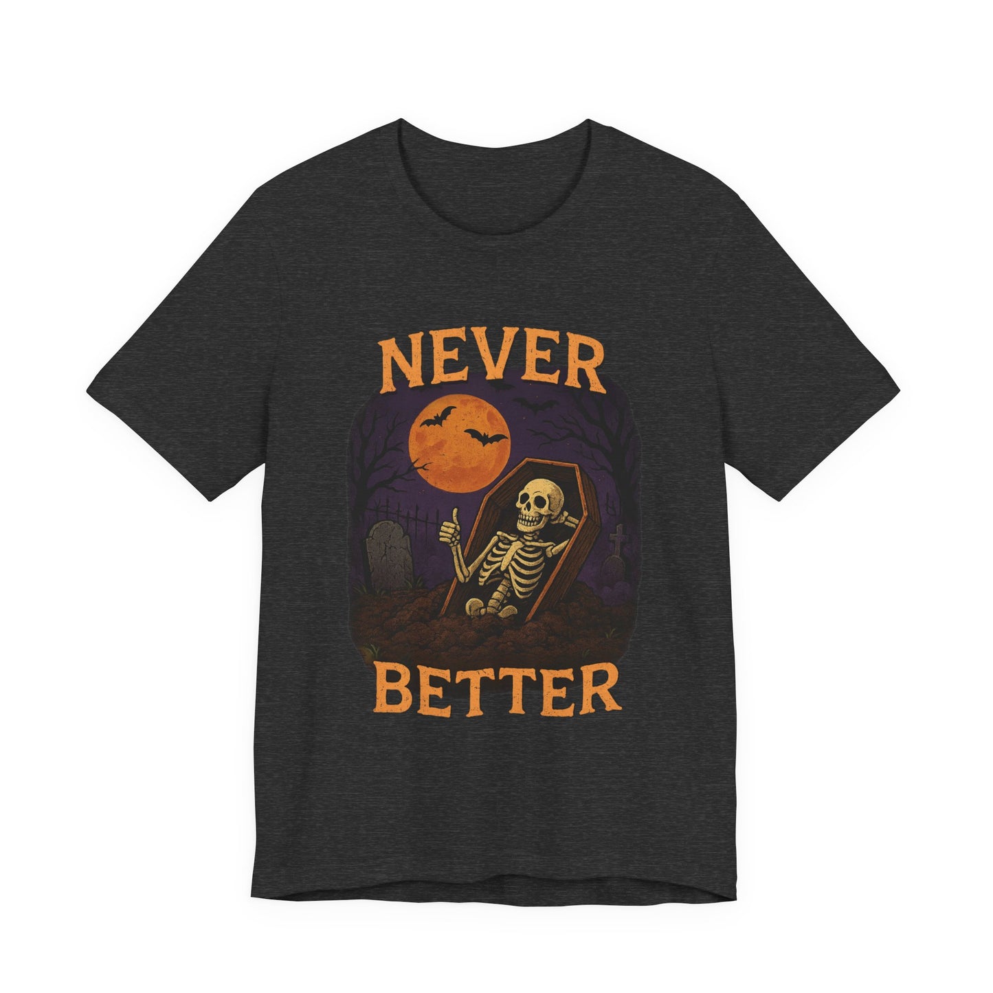 Never Better - Unisex T-Shirt