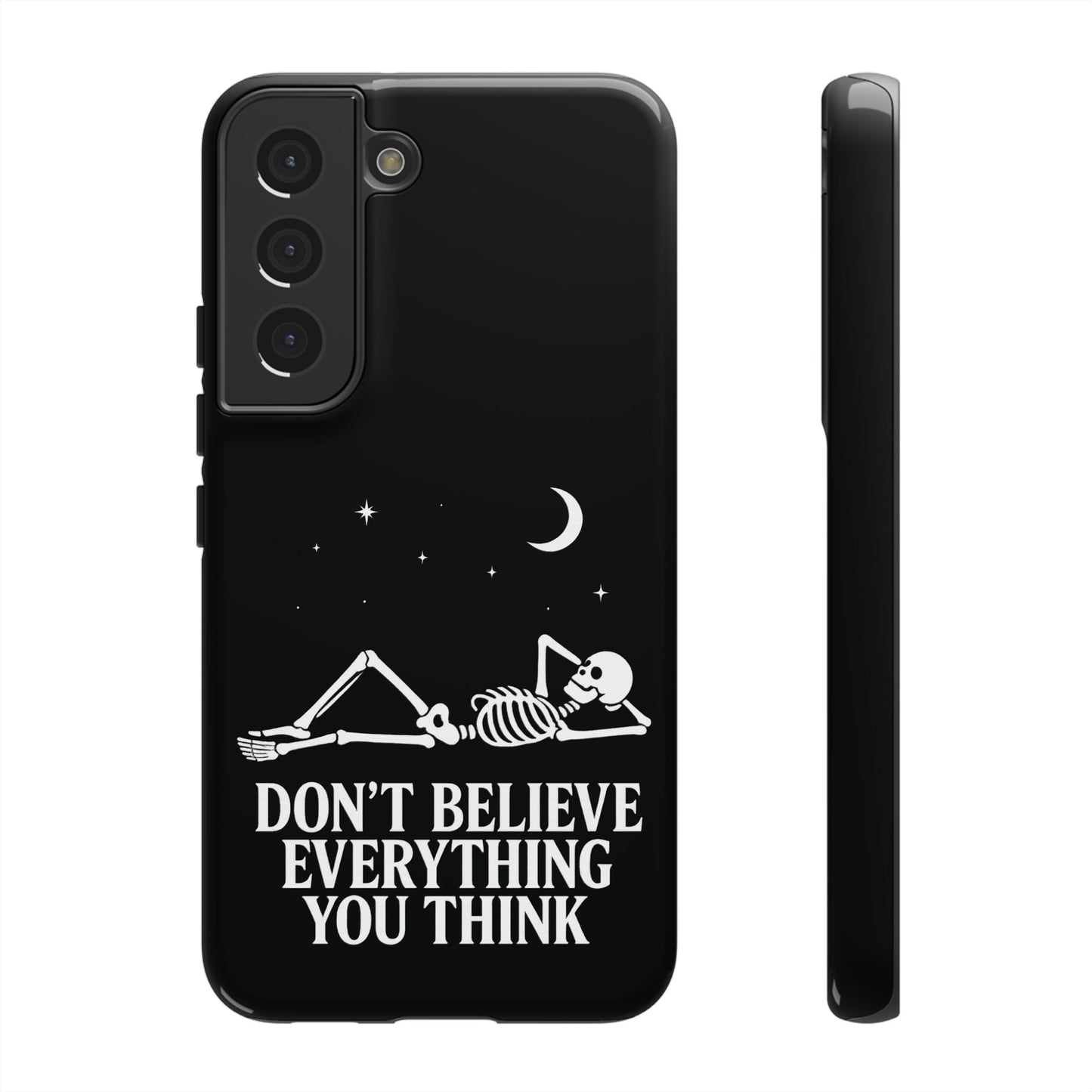 Don’t Believe Everything You Think  - Phone Case