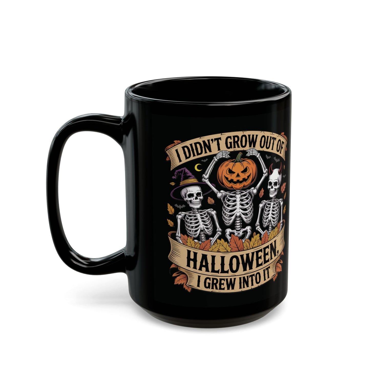 I Didn’t Grow Out of Halloween, I Grew Into It - Mug