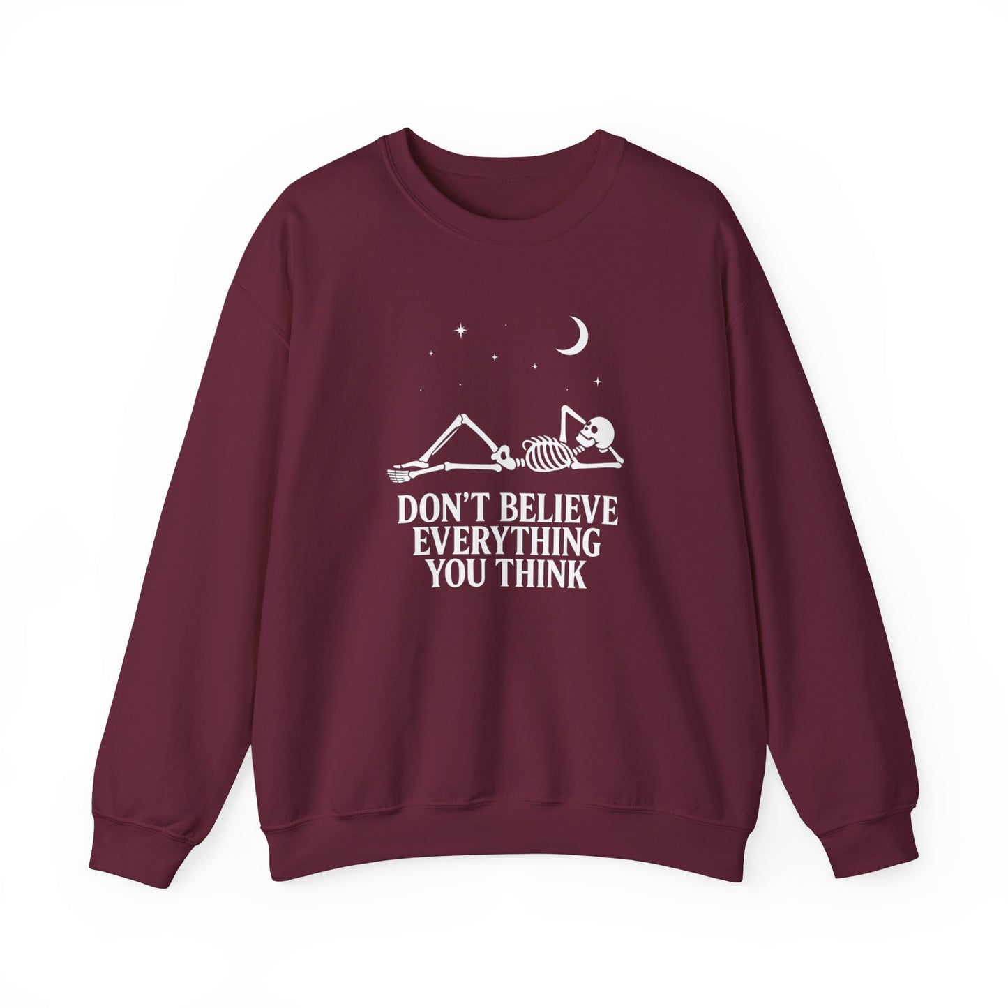 Don’t Believe Everything You Think - Unisex Sweatshirt
