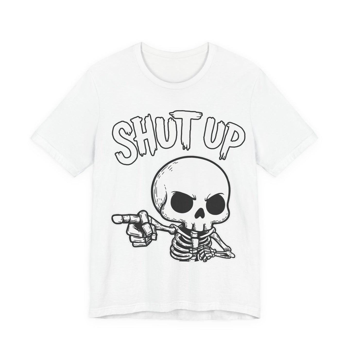 Shut Up - Unisex T-Shirt