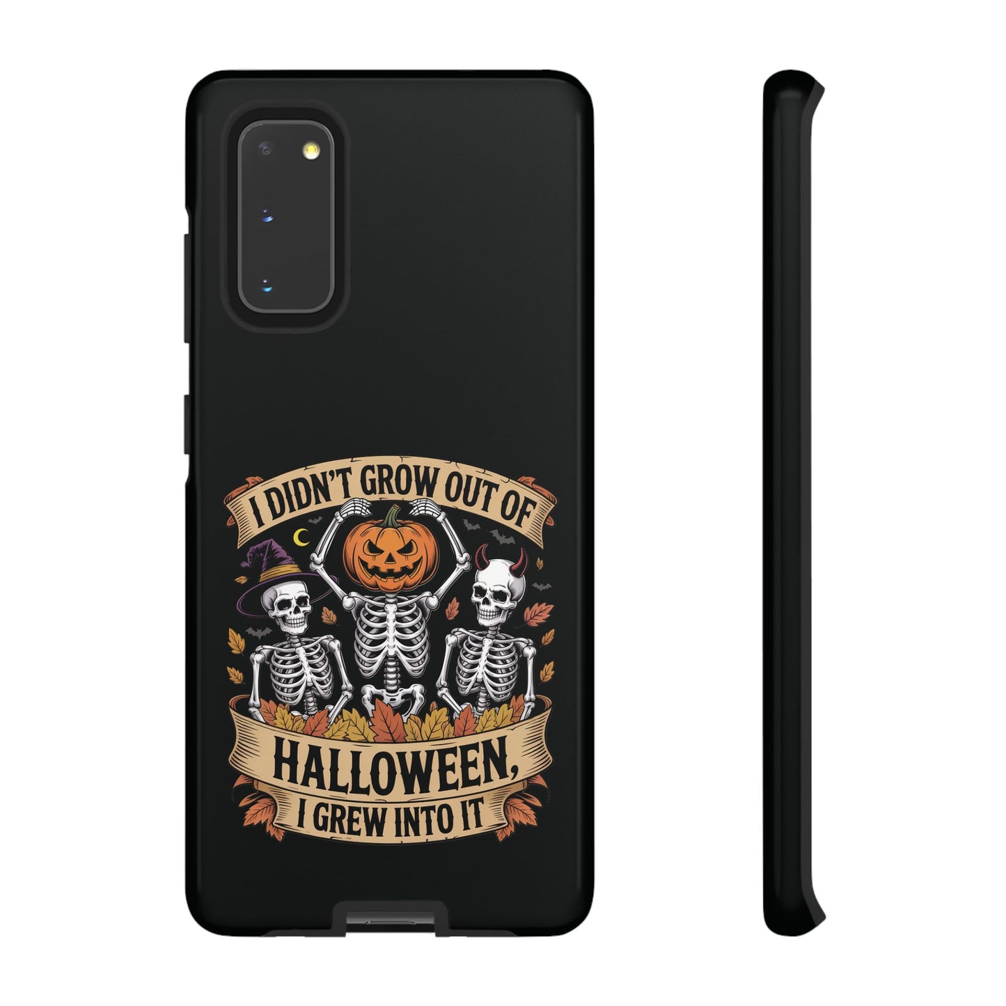 I Didn’t Grow Out of Halloween, I Grew Into It  - Phone Case