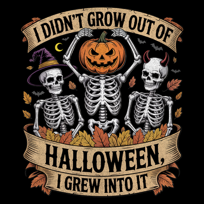 Skeletons with pumpkin, witch hat, and devil horns under banner ‘I Didn’t Grow Out of Halloween, I Grew Into It’ – SkeletonWear Apparel shirt design