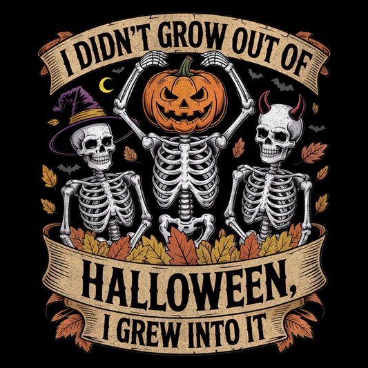 Skeletons with pumpkin, witch hat, and devil horns under banner ‘I Didn’t Grow Out of Halloween, I Grew Into It’ – SkeletonWear Apparel shirt design