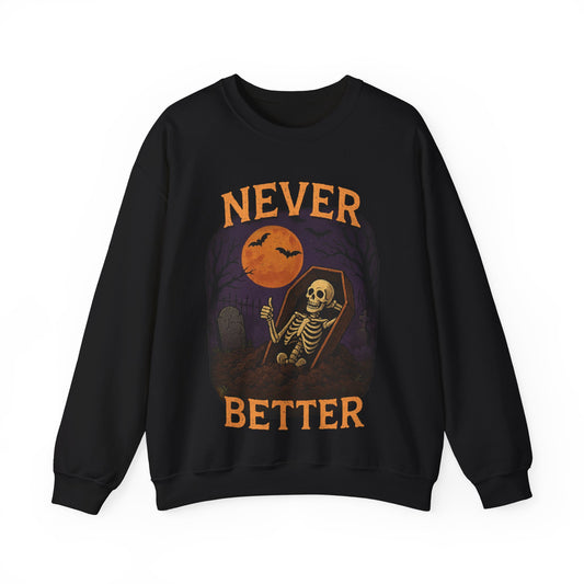 Never Better sweatshirt featuring skeleton in half-buried coffin giving peace sign, spooky gothic streetwear by SkeletonWear Apparel